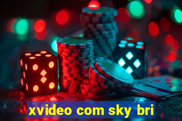 xvideo com sky bri